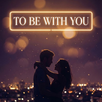 To Be With You - Single
