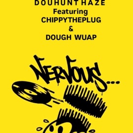 Nervous (2025) (feat. Chippytheplug & Doughwuap) Doughunt Haze
