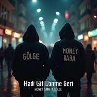 Hadi Git Dönme Geri (feat. Gölge) - Single - Money Baba