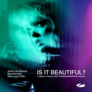 Is It Beautiful (A State of Trance 2025 Transformation Anthem) [feat. Lucy Pullin]