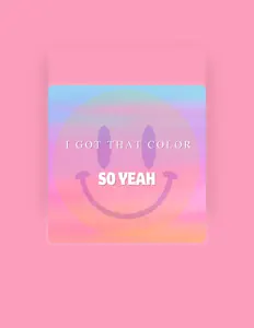 Ascolta SO YEAH, guarda video musicali, leggi la biografia, vedi le date del tour & altro!