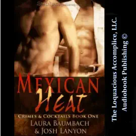 Mexican Heat: Crimes & Cocktails Series, Book 1 (Unabridged)
