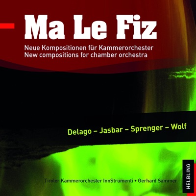 Ma Le Fiz. Neue Kompositionen für Kammerorchester. New compositions for chamber orchestra