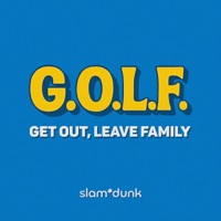 Get Out, Leave Family (G.O.L.F.) - Single - Slam Dunk & RebMoist