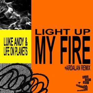 Light Up My Fire (feat. Life On Planets) - Single