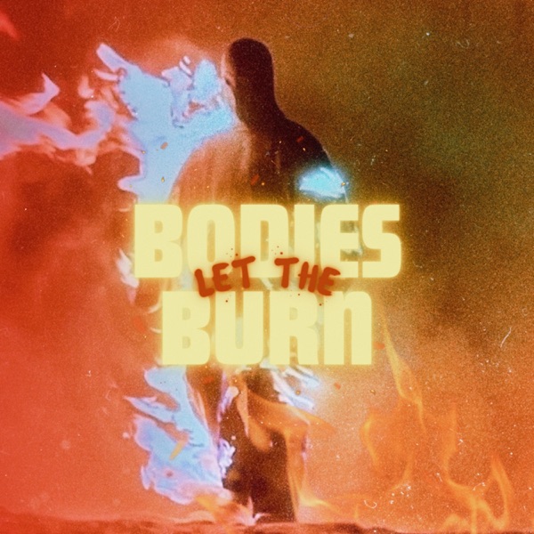 Let the Bodies Burn