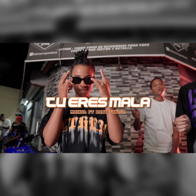 TU ERES MALA (feat. MAICKOL & DARY TAYLOR) - Single