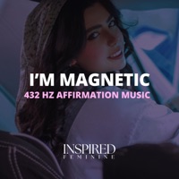 I'm Magnetic | 432 Hz Affirmation Song - Single - Inspired Feminine