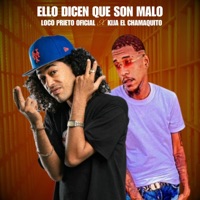 Ellos Dicen Que Son Malo (feat. Kija El Chamaquito) - Single - Loco Prieto Oficial