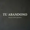 TU ABANDONO