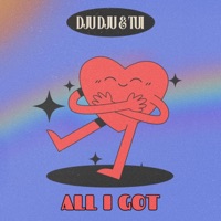 All I Got - Single - DJU DJU & Tui
