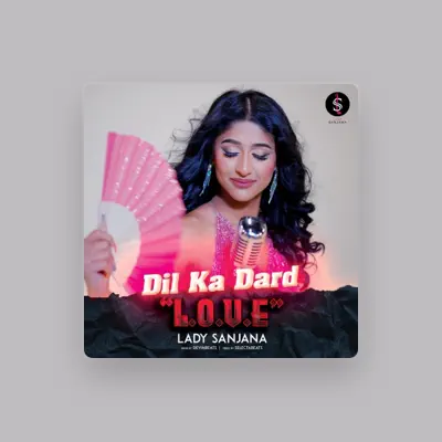 Listen to Lady Sanjana, watch music videos, read bio, see tour dates & more!