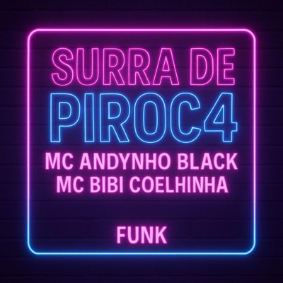 SURRA DE PIROC4 (feat. MC ANDYNHO BLACK & MC BIBI COELINHA) - Single
