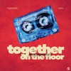 Together On The Floor