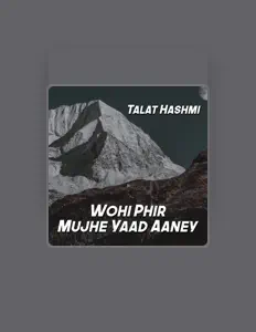 收听 Talat Hashmi、观看音乐视频、阅读小传、查看巡演日期等 ！