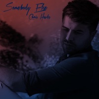 Somebody Else - Single - Chris Hawks