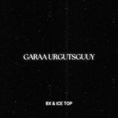 Garaa Urgutsguuy (feat. Ice Top) - Single