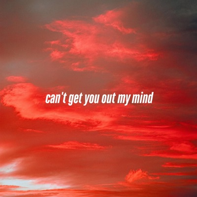 can't get you out my mind - Single