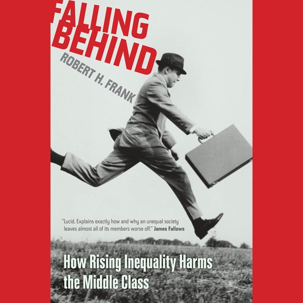 Falling Behind: How Rising Inequality Harms the Middle Class (Unabridged)