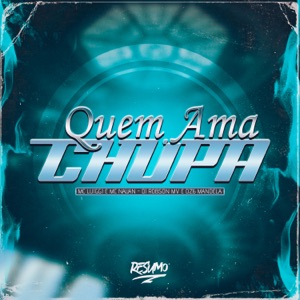 Quem Ama Chupa