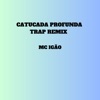 Catucada Profunda Trap (Remix) - Single