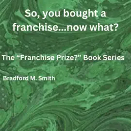 So, You Bought a Franchise…Now What?: The Franchise Blueprint Series (Unabridged)