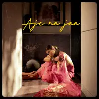 Aje Na Jaa — Simran Choudhary