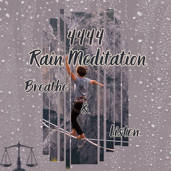 4444 Rain Meditation: Breathe & Listen