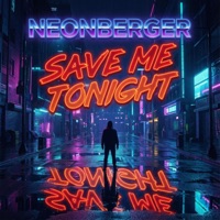 SAVE ME TONIGHT - Single - NEONBERGER