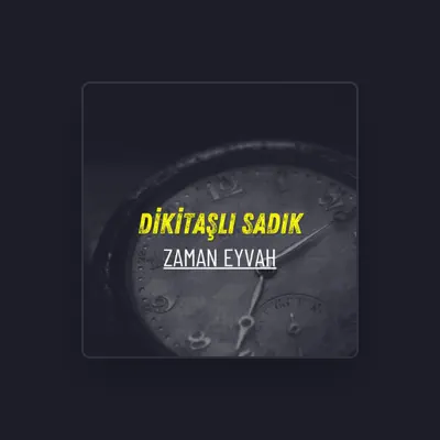 Listen to Dikitaşlı Sadık, watch music videos, read bio, see tour dates & more!