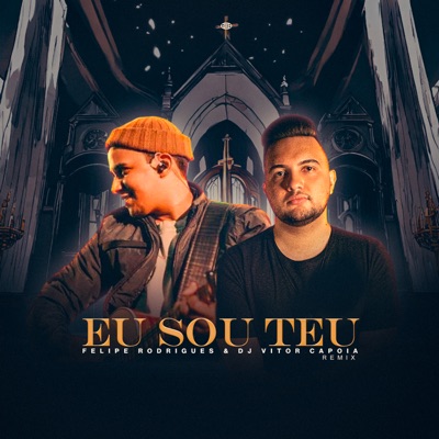 Eu Sou Teu (Remix) [feat. Felipe Rodrigues] - Single