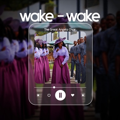 Song - Wake Wake - The Great Angels Choir