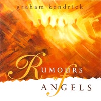 Rumours Of Angels - Graham Kendrick