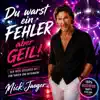 Du warst ein Fehler aber Geil