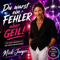 Du warst ein Fehler aber Geil — Mick Jaeger