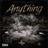 Anything (feat. JDSnevermissin)