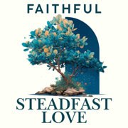 Faithful Steadfast Love - NeedGod․net Music