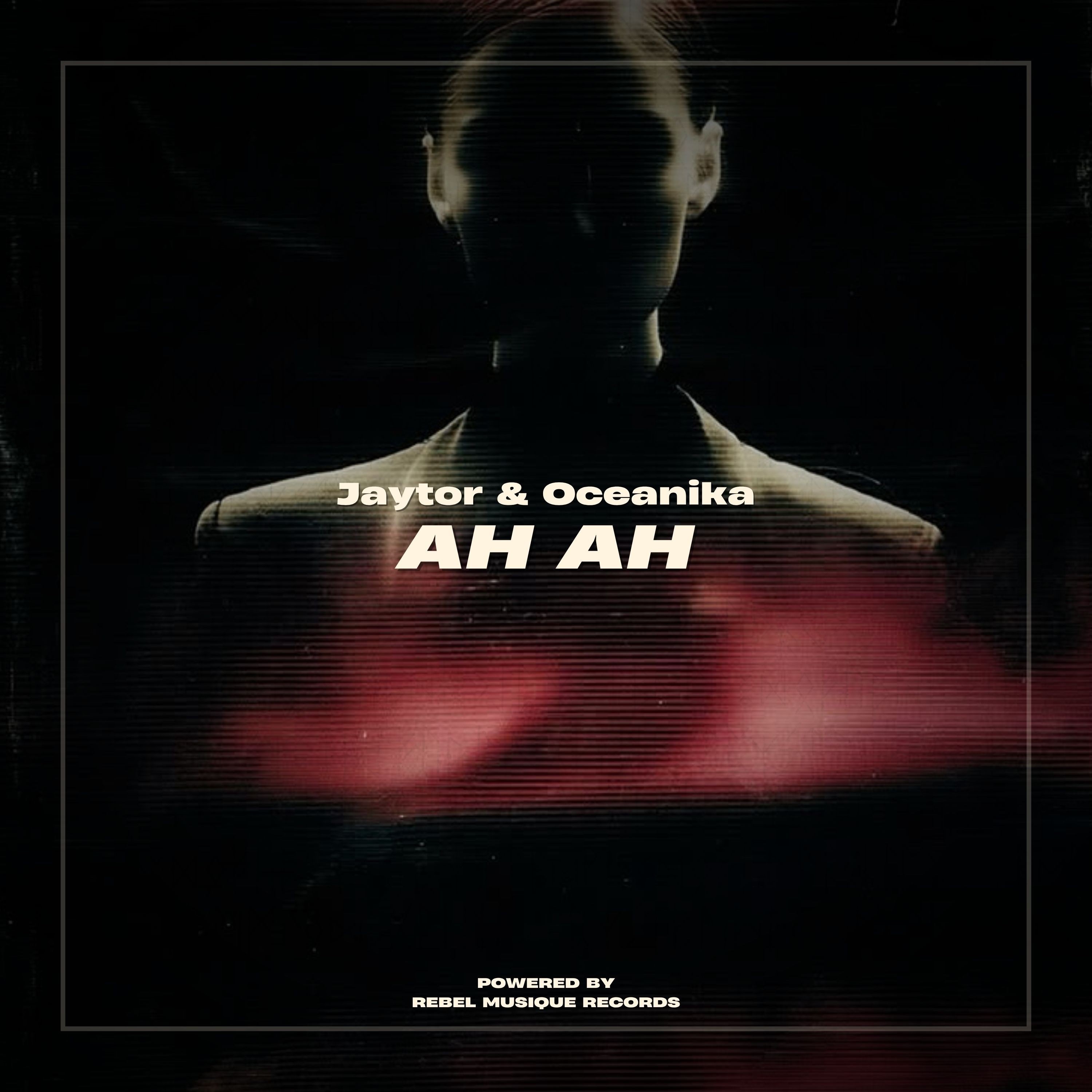 Jaytor & Oceanika - Ah Ah