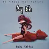 Stream & download Ay Eh (feat. Bebo Tattoo) - Single