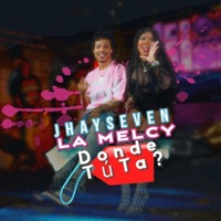 Donde Tu Ta (feat. JHAYSEVEN) - Single - La Melcy