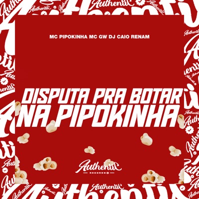 Disputa pra Botar na Pipokinha (feat. MC Pipokinha & MC GW) - Single