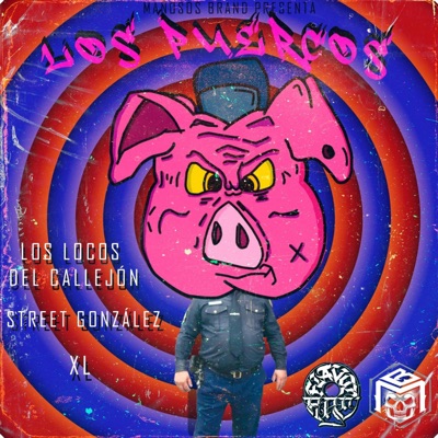 Los Puercos (feat. Los Locos Del Callejón, Street Gonzalez & The Kous XL) - Single