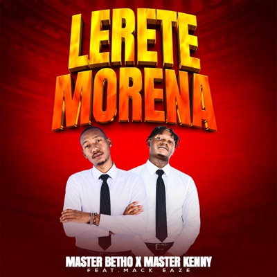 Lerete Morena (feat. Master Betho & Mack Eaze) - Single