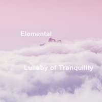 Lullaby of Tranquility - Single - Elemental
