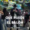 QUE RUEDE EL BALON
