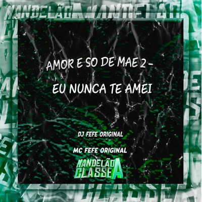 Amor e Só de Mãe 2 - Eu Nunca Te Amei - Single