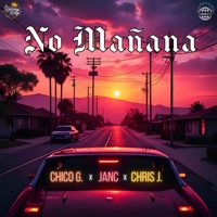 NO MANANA (feat. FernBeatz & DJ Ferno) - Single - Chico G, Chris J & JANC