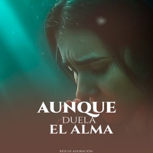 Aunque Duela El Alma - Single