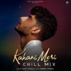 Kahani Meri (Chill Mix) - Single