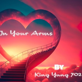 In Your Arms King Yung 702